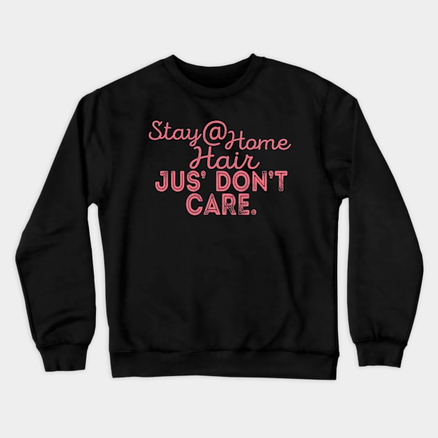 Stay At Home Hair Don't Care Pink Crewneck Sweatshirt by WeaselPop
